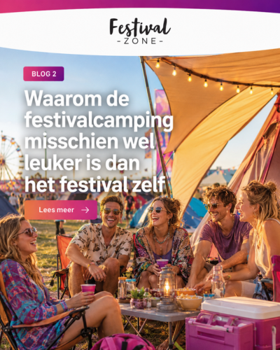 Waarom de festivalcamping misschien wel leuker is dan het festival zelf