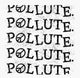 POLLUTE.