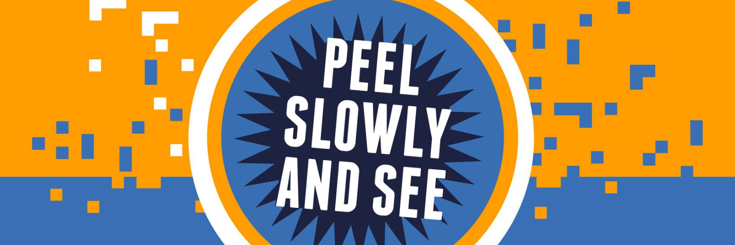 Peel Slowly and See